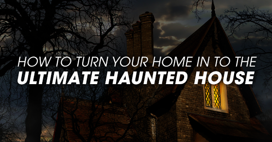 How to Turn Your Home Into the Ultimate Haunted House image 1